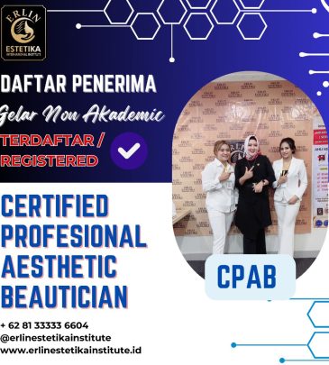 DAFTAR PENERIMA GELAR NON AKADEMIK CPAB (Certified Profesional Aesthetic Beautician) Erlin Estetika International Institute