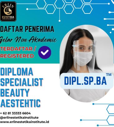 DAFTAR PENERIMA GELAR NON AKADEMIK DIPL.SP.BA (Diloma Specialist Beauty Aesthetic) Erlin Estetika International Institute